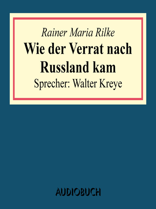 Title details for Wie der Verrat nach Russland kam (aus by Rainer Maria Rilke - Available